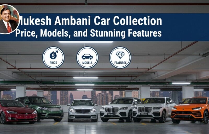 Mukesh Ambani Car Collection: Price, Models, and Stunning Features